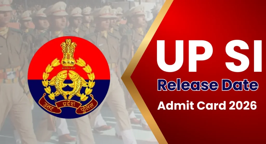 UP SI Admit Card 2026 Release Date