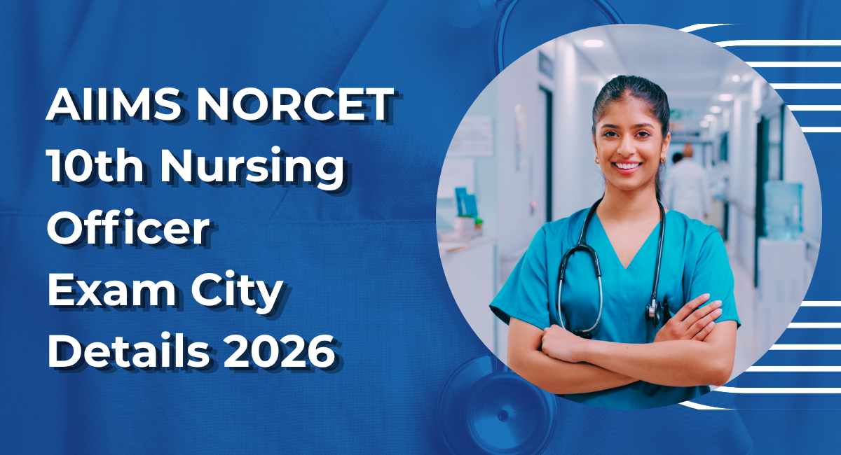 AIIMS NORCET 10th Nursing Officer Exam City Details 2026